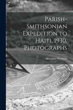 portada Parish-Smithsonian Expedition to Haiti, 1930, Photographs (in English)