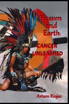 portada Heaven and Earth: Cancer Unleashed (en Inglés)