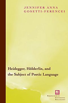 portada Heidegger, Hölderlin, and the Subject of Poetic Language: Toward a new Poetics of Dasein (Perspectives in Continental Philosophy) (in English)