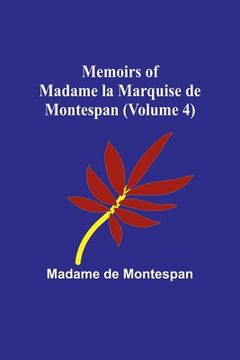 portada Memoirs of Madame la Marquise de Montespan (Volume 4) (en Inglés)