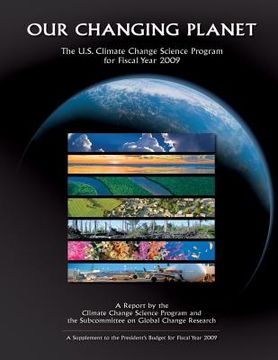portada Our Changing Planet: The U.S. Climate Change Science Program for Fiscal Year 2009 (en Inglés)