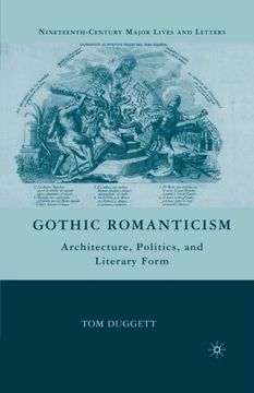 portada Gothic Romanticism: Architecture, Politics, and Literary Form (Nineteenth-Century Major Lives and Letters)