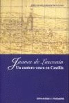 portada JUANES DE LASCOAIN. UN CANTERO VASCO EN CASTILLA (in Spanish)