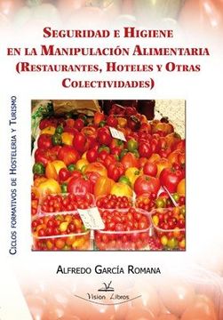 portada Seguridad e higiene en la manipulación alimentaria : (restaurantes, hoteles y otras colectividades) : ciclos formativos de hostelería y turismo