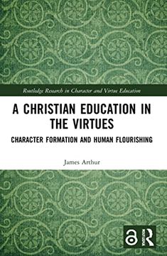 portada A Christian Education in the Virtues (Routledge Research in Character and Virtue Education) (en Inglés)