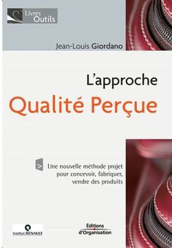portada L'approche qualité perçue: Une nouvelle méthode projet pour concevoir, fabriquer, vendre des produits (in French)