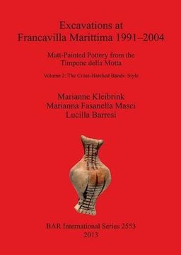 portada Excavations at Francavilla Marittima 1991-2004: Matt-Painted Pottery from theTimpone della Motta. Volume 2: The Cross-Hatched Bands Style (BAR International Series)
