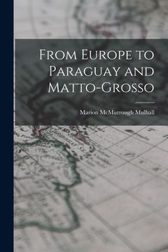 portada From Europe to Paraguay and Matto-Grosso (en Inglés)