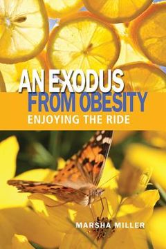 portada An Exodus from Obesity: Enjoying the Ride (en Inglés)