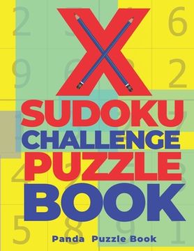 portada X Sudoku Challenge Puzzle Book: 200 Mind Teaser Puzzles Sudoku X - Brain Games Book For Adults (in English)