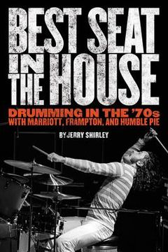 portada Best Seat in the House: Drumming in the '70s with Marriott, Frampton, and Humble Pie 