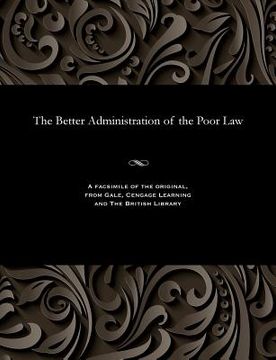 portada The Better Administration of the Poor Law (in English)