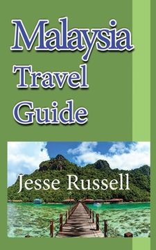 portada Malaysia Travel Guide: Vacation Guide, Business Guide, Tourism Information (en Inglés)