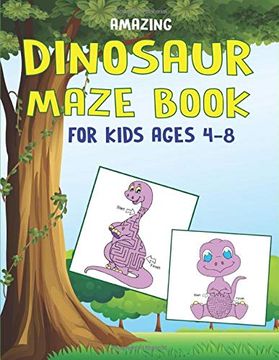 portada Amazing Dinosaur Maze Book for Kids Ages 4-8: A Fantastic Dinosaur Mazes Activity Book for Kids, Beautiful Gift for Boys, Girls, Toddlers & Preschoolers 