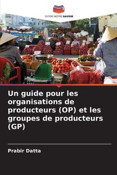 portada Un guide pour les organisations de producteurs (OP) et les groupes de producteurs (GP) (en Francés)