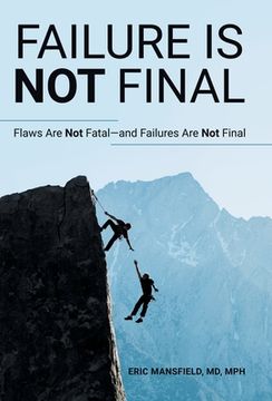 portada Failure Is Not Final: Flaws Are Not Fatal-And Failures Are Not Final (en Inglés)