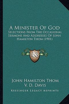 portada a minister of god a minister of god: selections from the occasional sermons and addresses of johnselections from the occasional sermons and addresse (en Inglés)