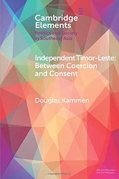 portada Independent Timor-Leste: Between Coercion and Consent (Elements in Politics and Society in Southeast Asia) (en Inglés)