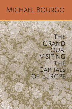 portada The Grand Tour: Visiting the Capitals of Europe (en Inglés)