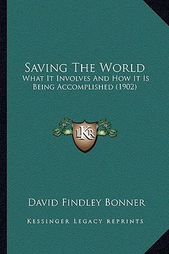 portada saving the world: what it involves and how it is being accomplished (1902)
