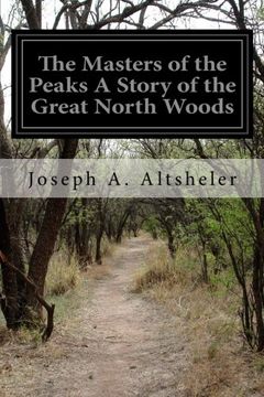 portada The Masters of the Peaks A Story of the Great North Woods