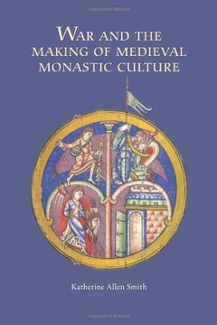 portada War and the Making of Medieval Monastic Culture: 37 (Studies in the History of Medieval Religion) (in English)