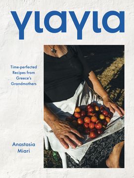 portada Yiayia: Regional Recipes and Powerful Stories From Greece'S Matriarchs 