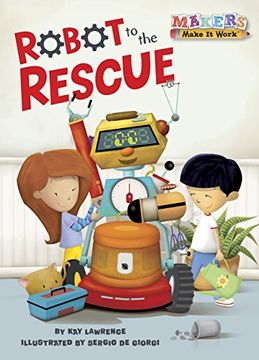 portada Robot to the Rescue: Robots (Makers Make It Work)