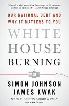 portada White House Burning: Our National Debt and why it Matters to you 