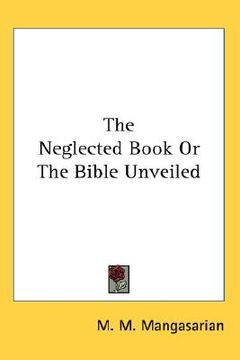 portada the neglected book or the bible unveiled (in English)