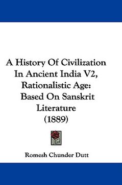 portada a history of civilization in ancient india v2, rationalistic age: based on sanskrit literature (1889) (en Inglés)