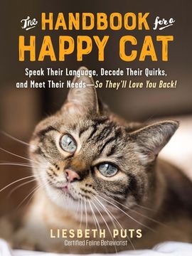 portada The Handbook for a Happy Cat: Speak Their Language, Decode Their Quirks, and Meet Their Needs--So They'Ll Love you Back! (en Inglés)
