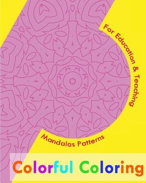 portada Colorful Coloring Book: Mandalas Patterns For Education & Teaching (in English)