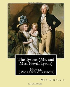 portada The Tysons (Mr. And Mrs. Nevill Tyson). By: May Sinclair: Novel (World's Classic's) (en Inglés)