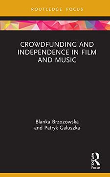 portada Crowdfunding and Independence in Film and Music (Routledge Focus on Media and Cultural Studies) (en Inglés)