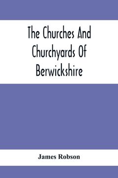 portada The Churches And Churchyards Of Berwickshire (en Inglés)