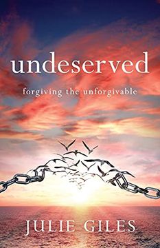portada Undeserved: Forgiving the Unforgivable (en Inglés)