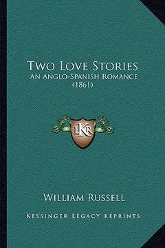 portada two love stories: an anglo-spanish romance (1861) an anglo-spanish romance (1861)