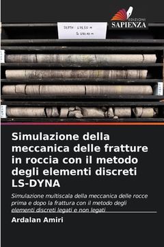 portada Simulazione della meccanica delle fratture in roccia con il metodo degli elementi discreti LS-DYNA (in Italian)