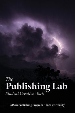 portada The Publishing Lab: Student Creative Work, Volume 1 (in English)