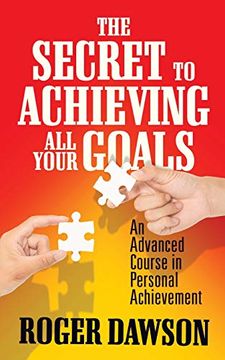 portada The Secret to Achieving all Your Goals: An Advanced Course in Personal Achievement (en Inglés)