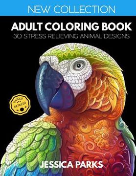 portada Adult Coloring Book: 30 Stress Relieving Animal Designs for Anger Release, Adult Relaxation and Meditation - Part 1 (en Inglés)