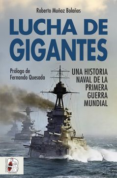Lucha de Gigantes: Una Historia Naval de la Primera Guerra Mundial (in Spanish)
