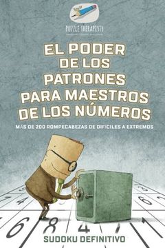 portada El Poder de los Patrones Para Maestros de los Números | Sudoku Definitivo | más de 200 Rompecabezas de Difíciles a Extremos (in Spanish)