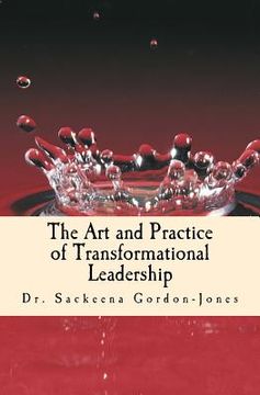portada The Art and Practice of Transformational Leadership: Leading with Presence and Purpose (en Inglés)