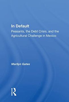 portada In Default: Peasants, the Debt Crisis, and the Agricultural Challenge in Mexico (en Inglés)