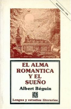 portada El Alma Romántica y el Sueño: Ensayos Sobre el Romanticismo Alemán y la Poesía Francesa
