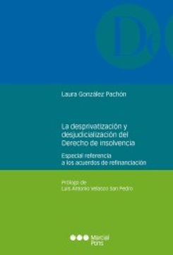 portada La Desprivatización y la Desjudicialización del Derecho de la Insolvencia: Especial Referencia a los Acuerdos de Refinanciación (Monografías Jurídicas)