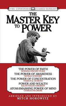 portada The Master key to Power (Condensed Classics): The Power of Faith, the Power of Awareness, the Power of Concentration, Power and Wealth, Atom-Smashing Power of Mind (in English)