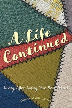 portada A Life Continued: Living After Losing Your Best Friend (en Inglés)
